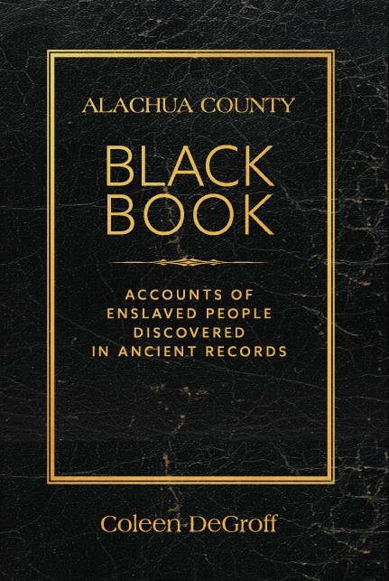 Matheson History Museum presents 'Finding Unheard Voices of the Enslaved in Alachua County' with Coleen DeGroff